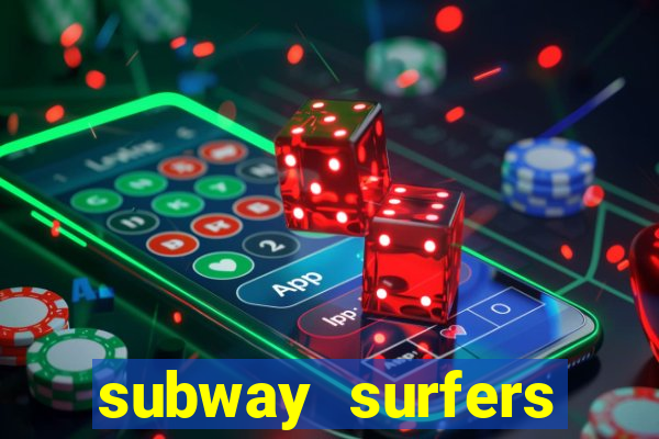 subway surfers dinheiro infinito